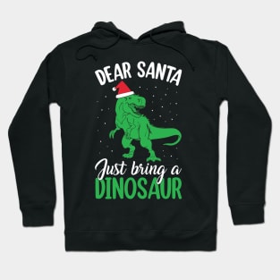 Dear Santa Just Bring Dinosaur funny Hoodie